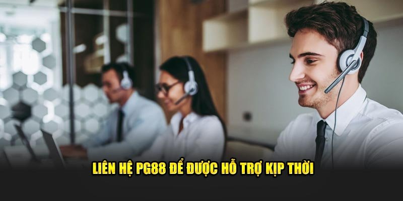 Liên hệ PG88 để giúp bạn sửa chữa những sai lầm kịp thời